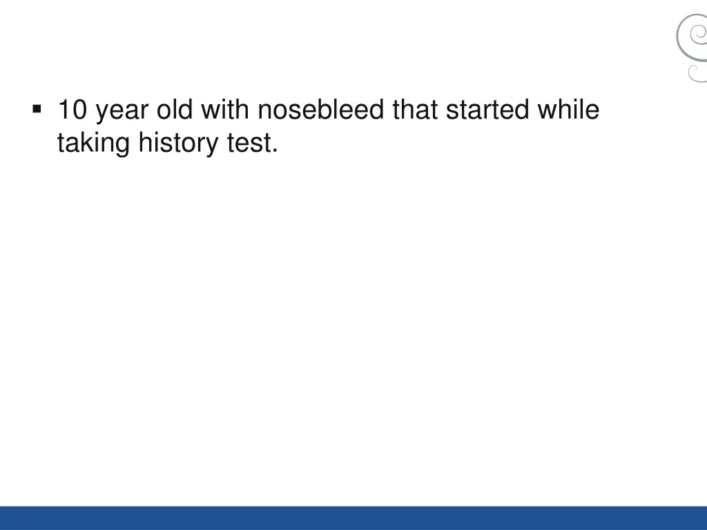 10 year old with nosebleed that started while