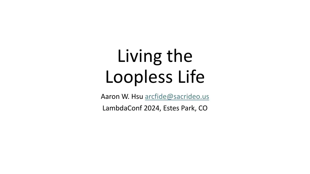 living the loopless life