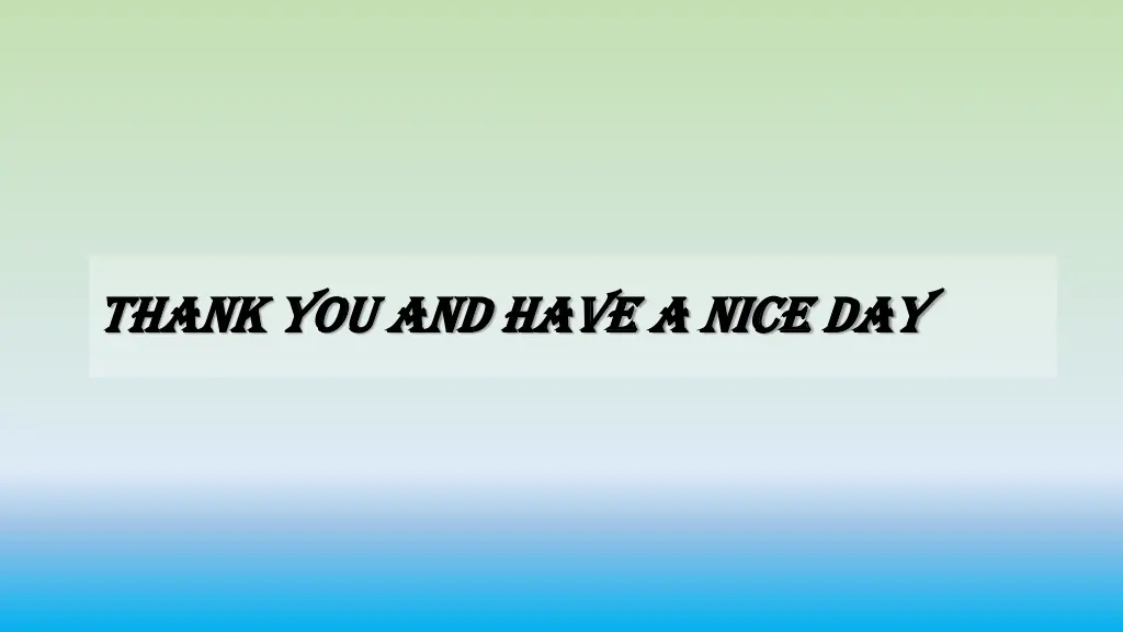 thank you and have a nice day thank you and have