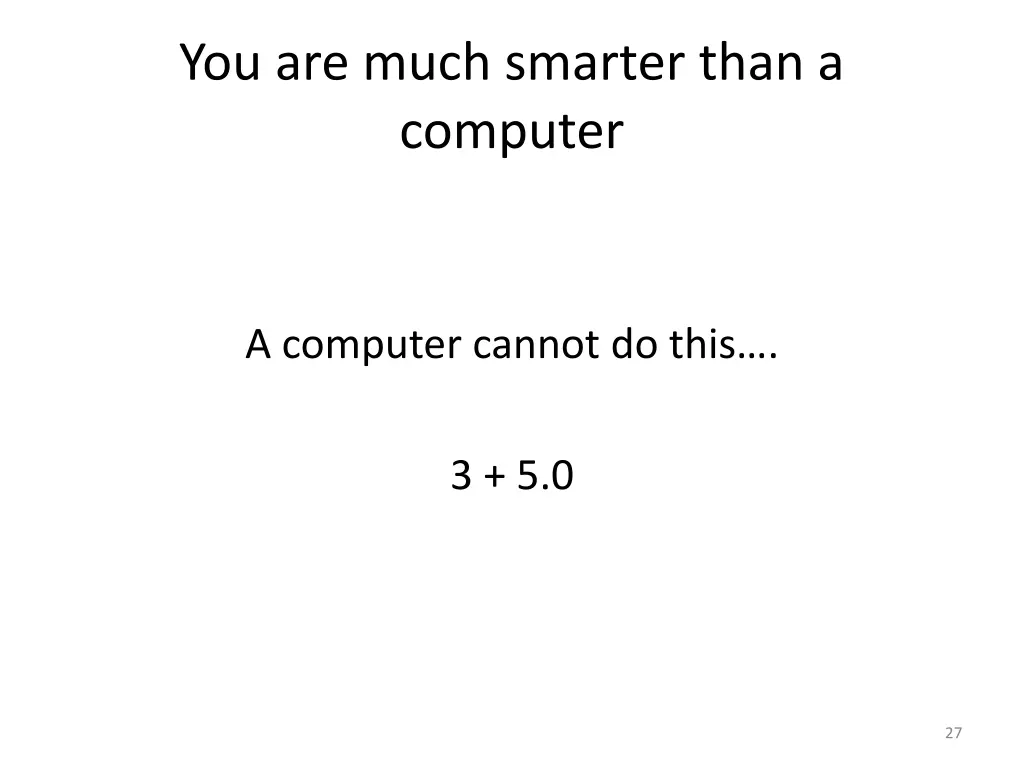 you are much smarter than a computer