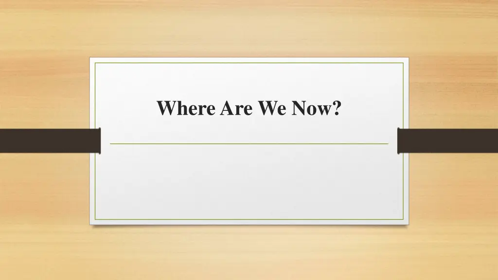where are we now