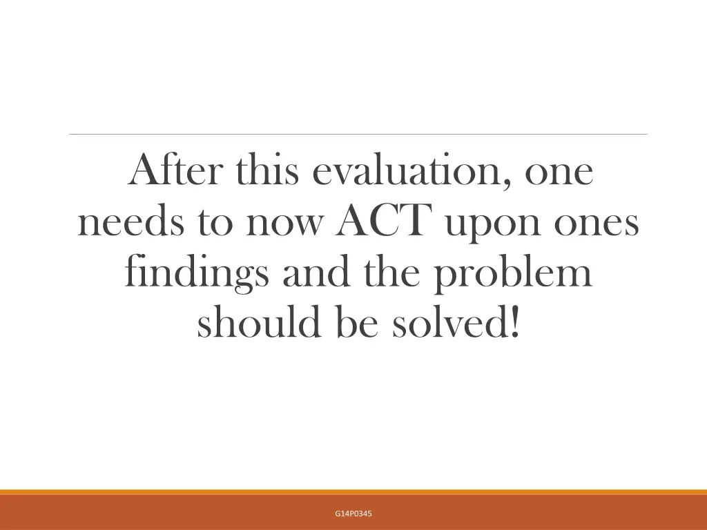 after this evaluation one needs to now act upon