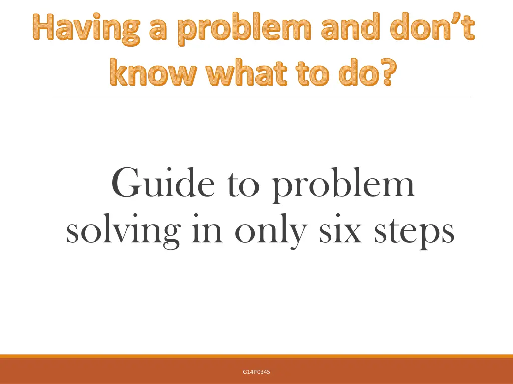 having a problem and don t know what to do