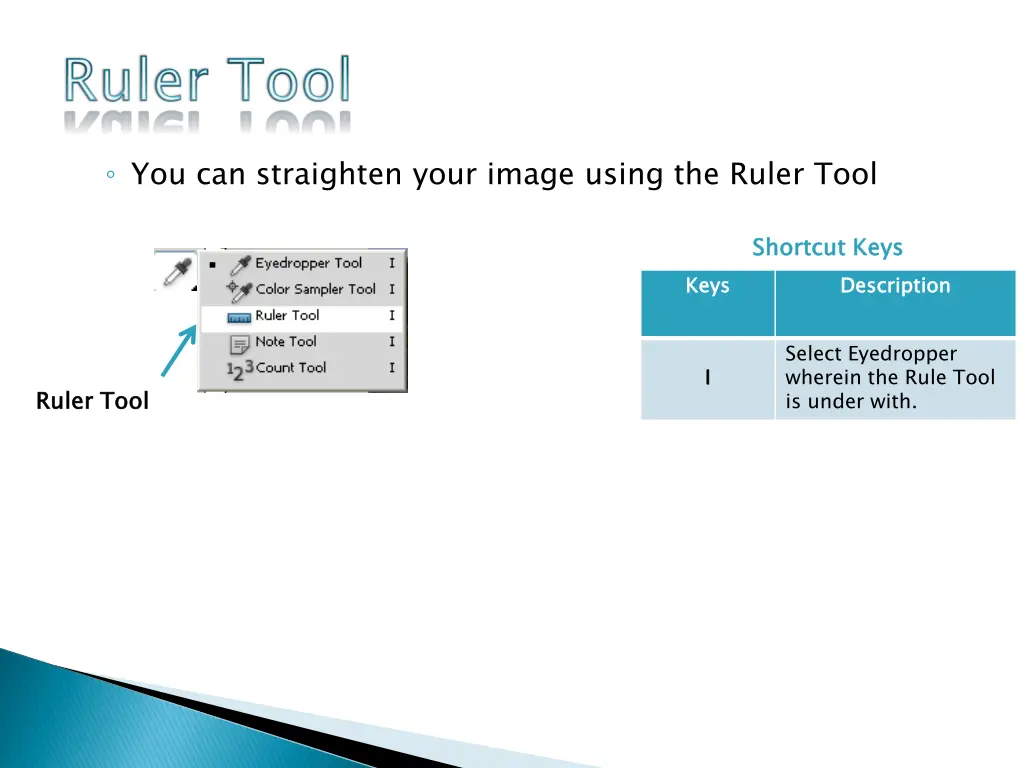you can straighten your image using the ruler tool
