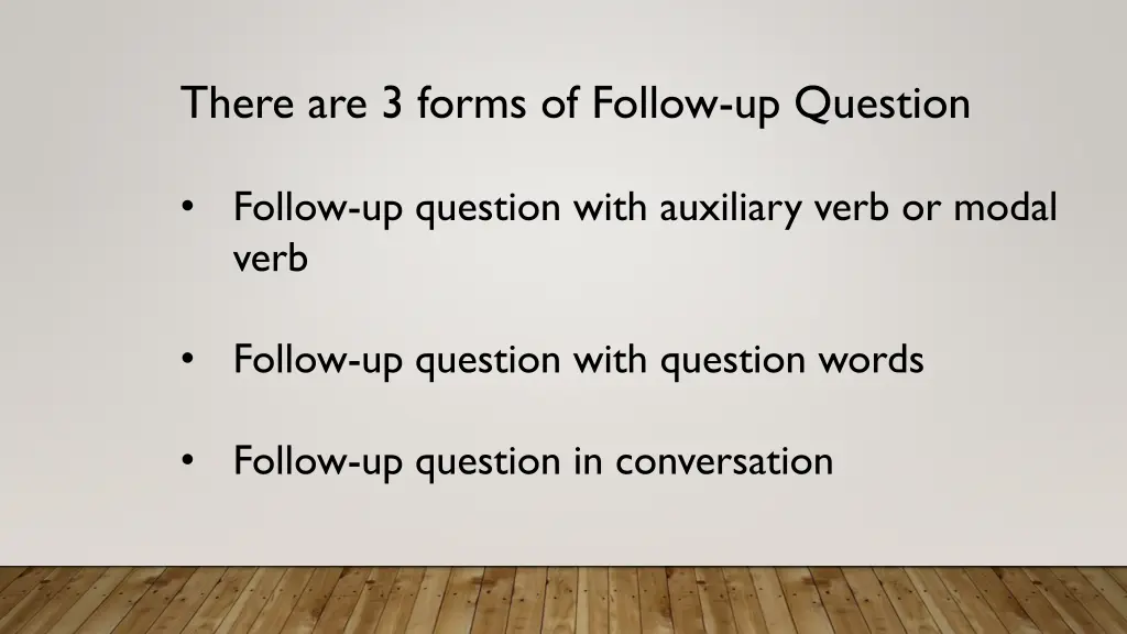 there are 3 forms of follow up question