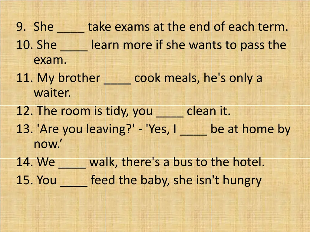 9 she take exams at the end of each term