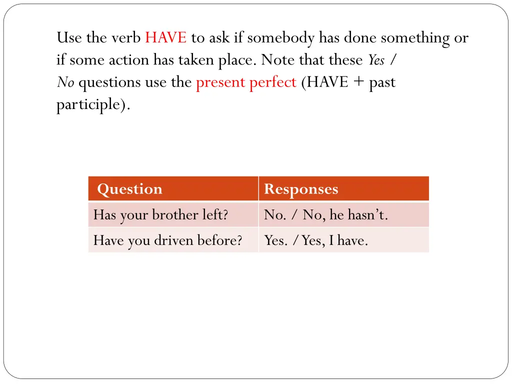 use the verb have to ask if somebody has done