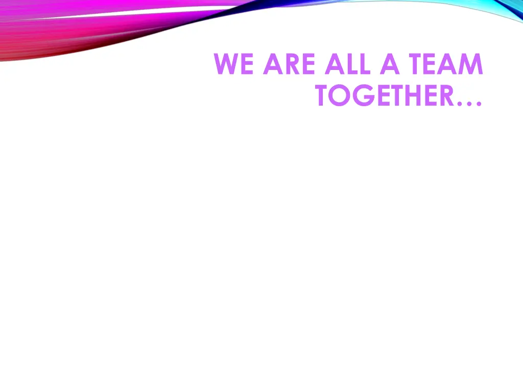 we are all a team together