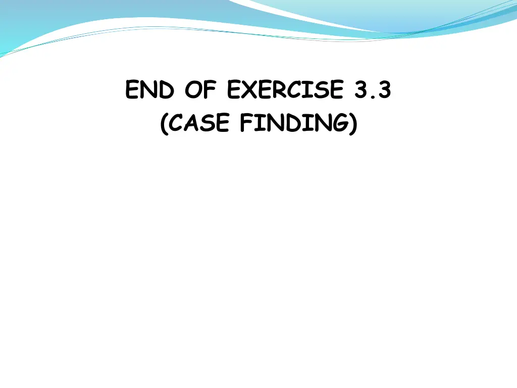 end of exercise 3 3 case finding