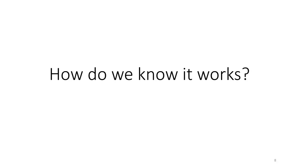 how do we know it works