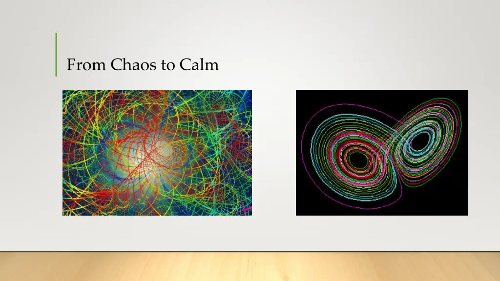 from chaos to calm