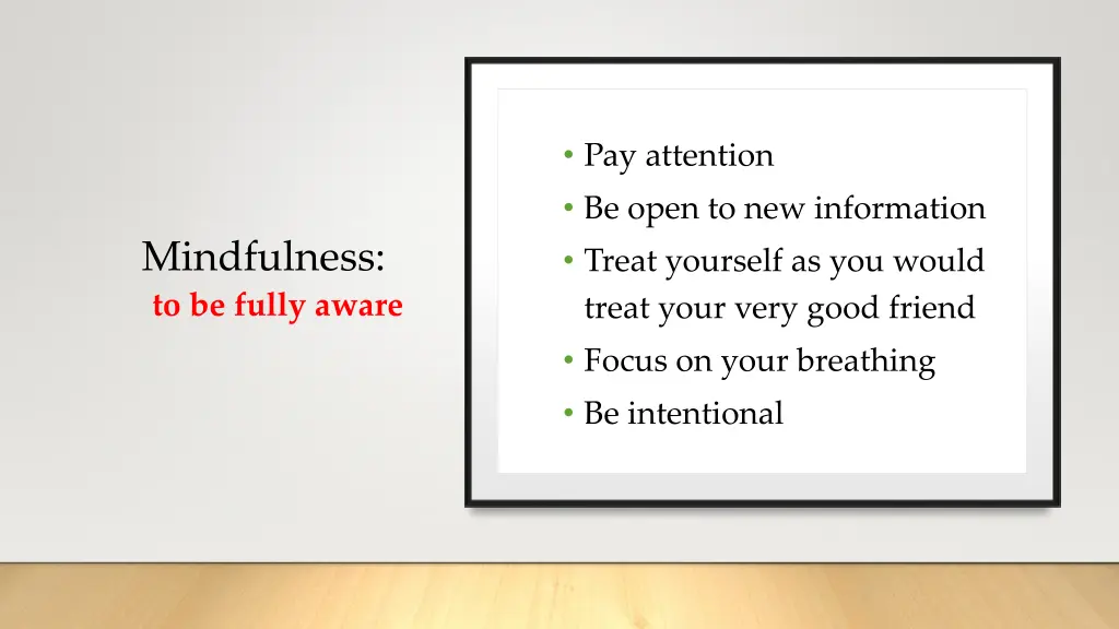 pay attention be open to new information treat