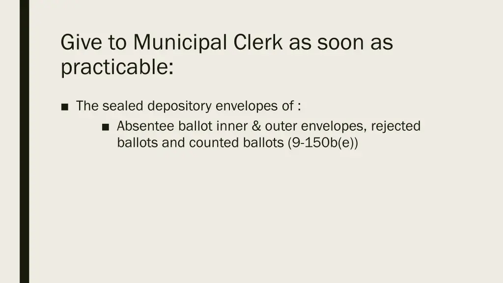 give to municipal clerk as soon as practicable