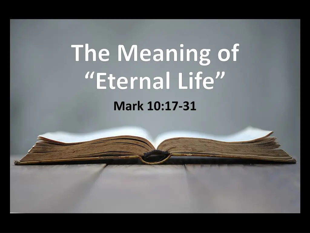the meaning of eternal life mark 10 17 31