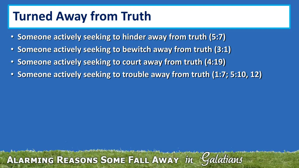 turned away from truth