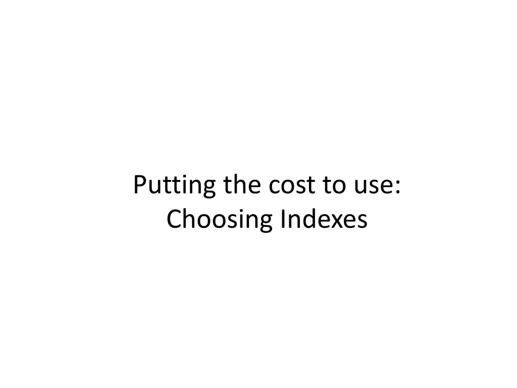 putting the cost to use choosing indexes