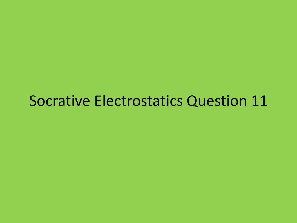 socrative electrostatics question 11
