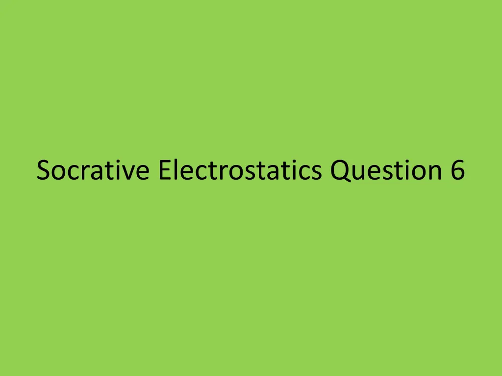 socrative electrostatics question 6