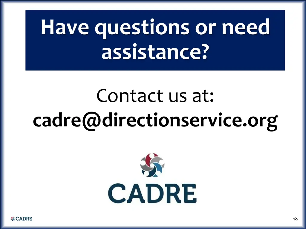 have questions or need assistance