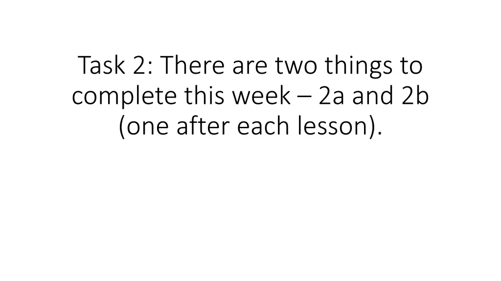 task 2 there are two things to complete this week