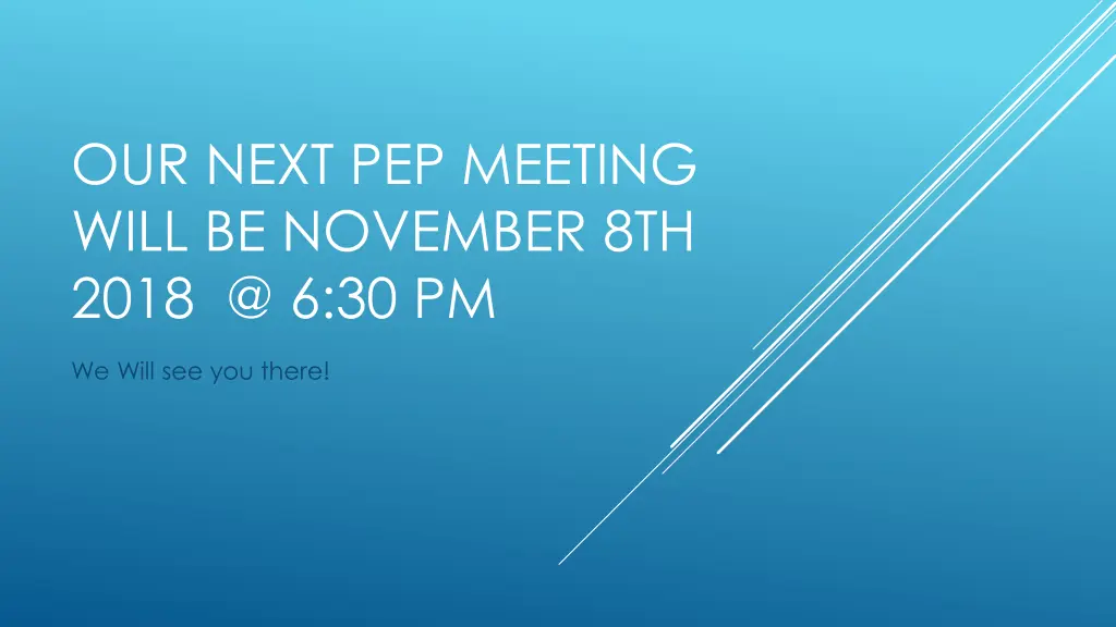 our next pep meeting will be november 8th 2018