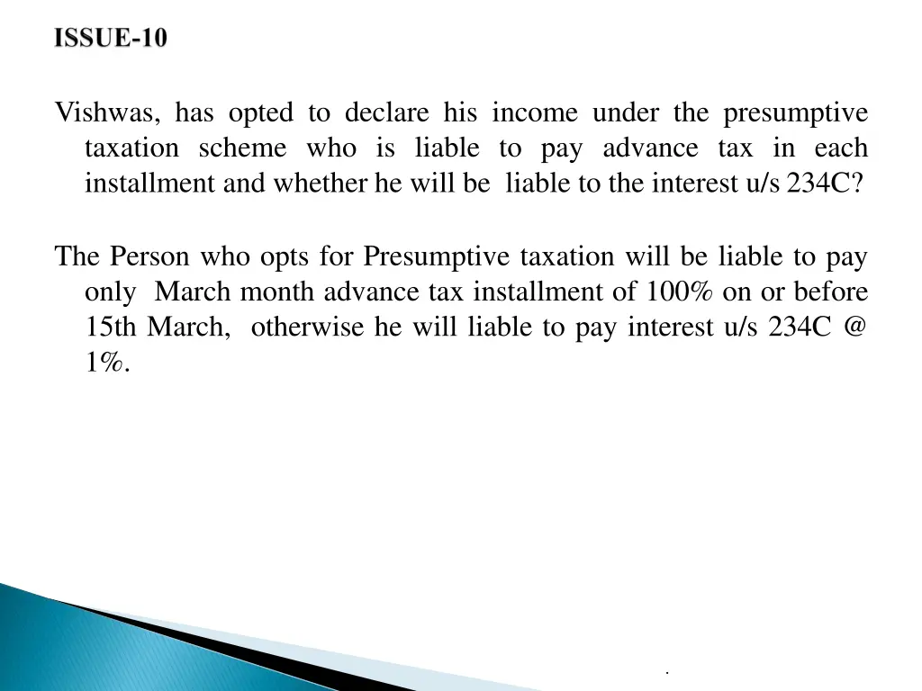 vishwas has opted to declare his income under