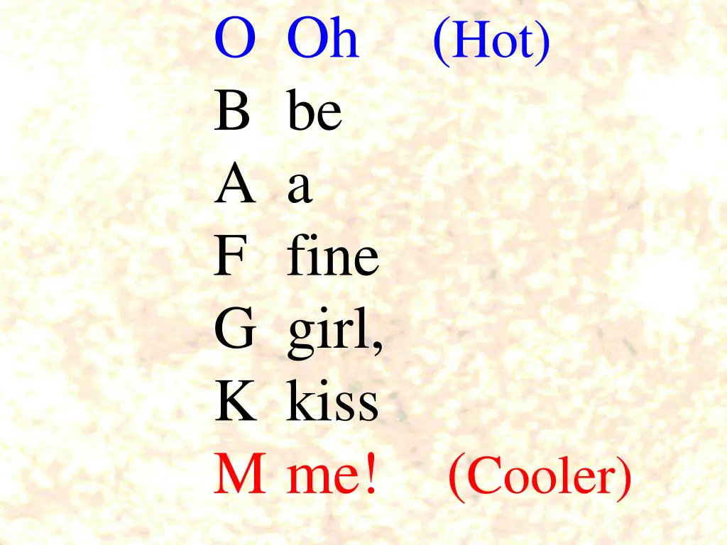 o oh b be a a f fine g girl k kiss m me cooler