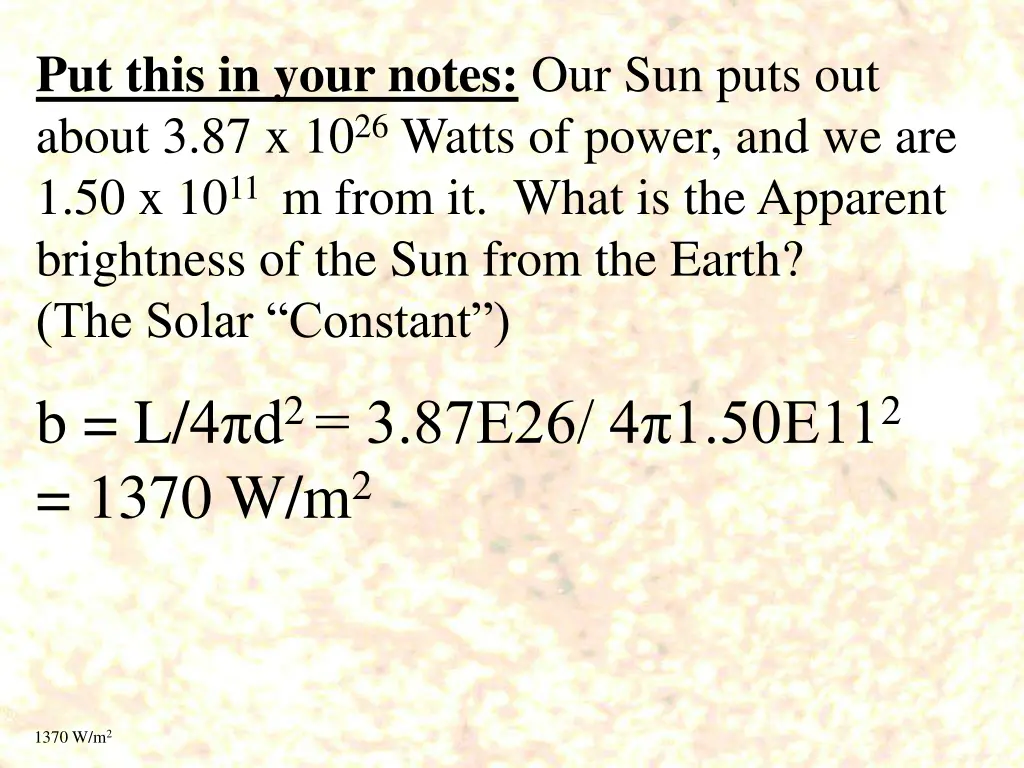 put this in your notes our sun puts out about