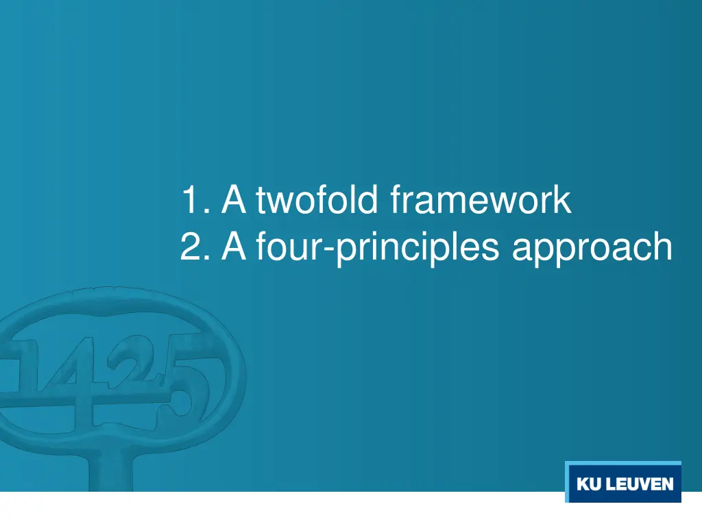1 a twofold framework 2 a four principles approach