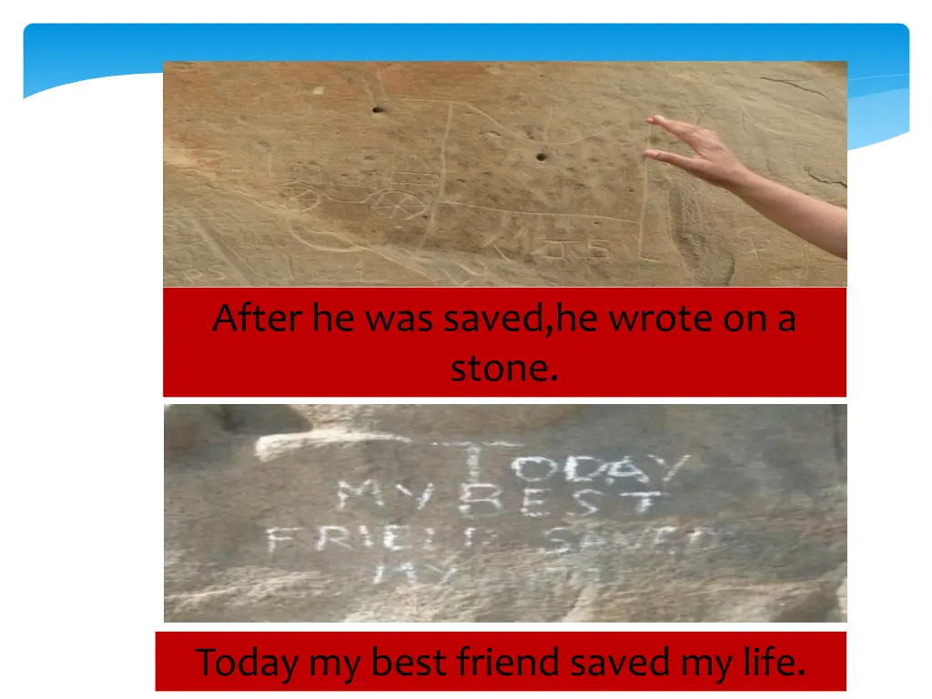 after he was saved he wrote on a stone