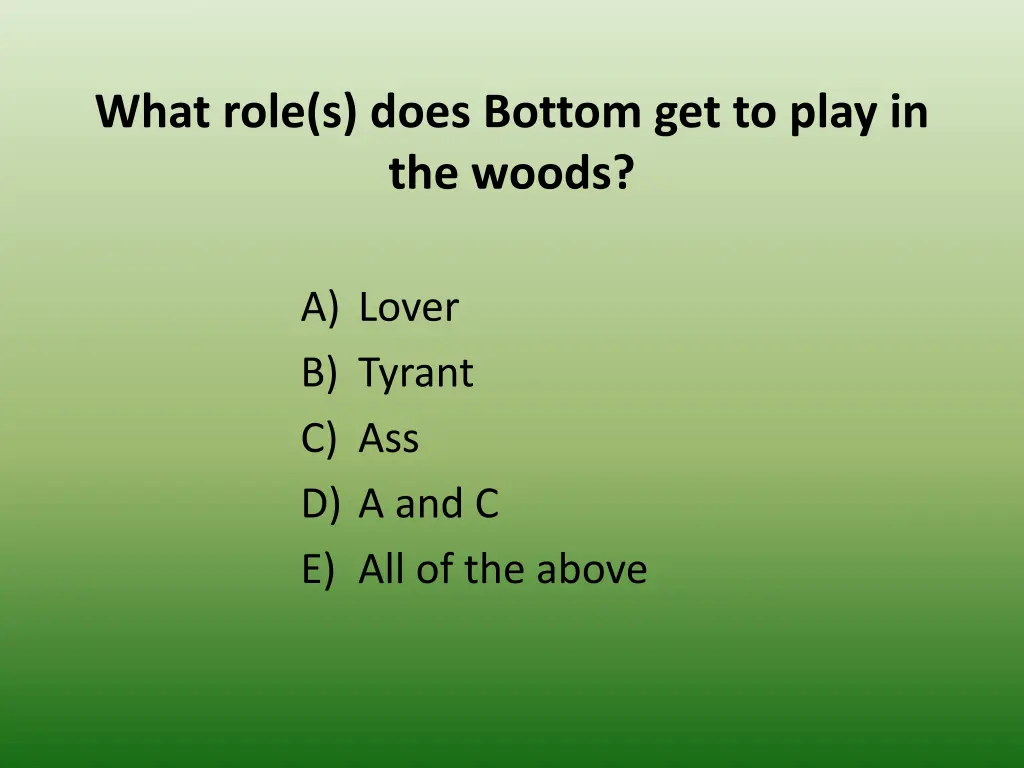 what role s does bottom get to play in the woods