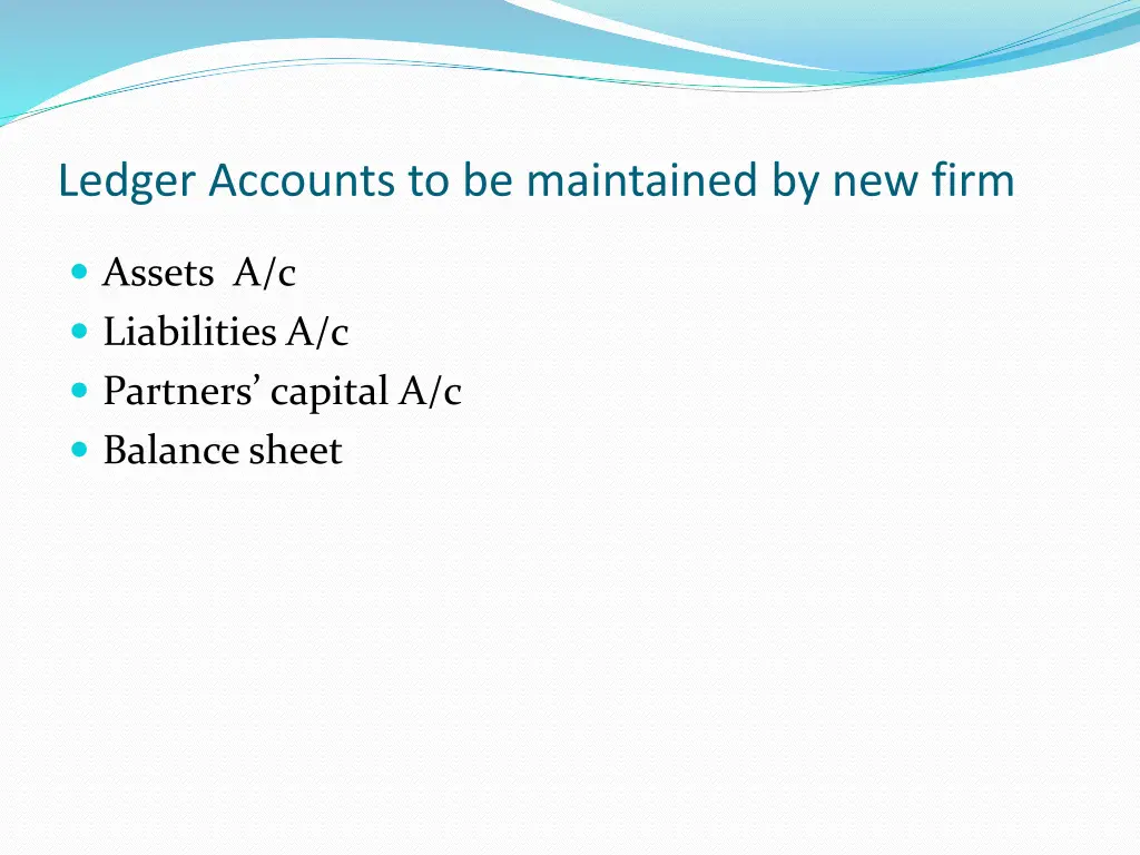 ledger accounts to be maintained by new firm