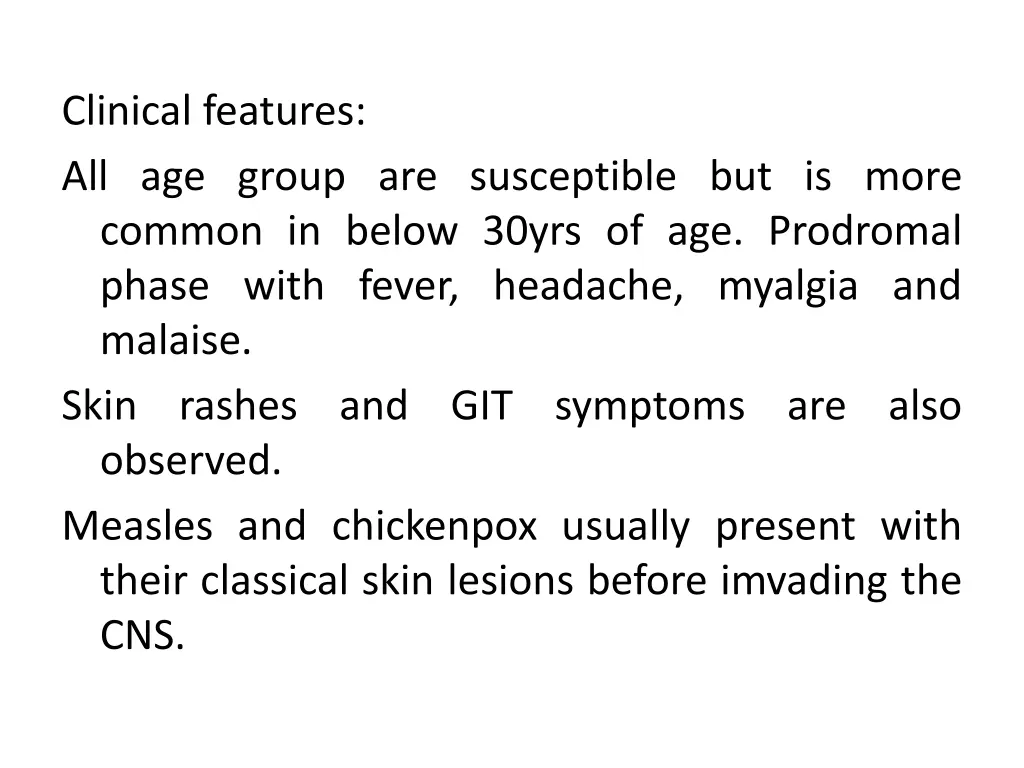 clinical features all age group are susceptible