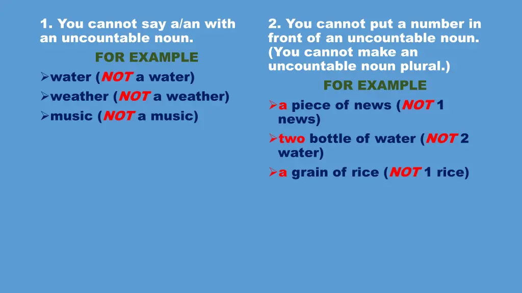 1 you cannot say a an with an uncountable noun