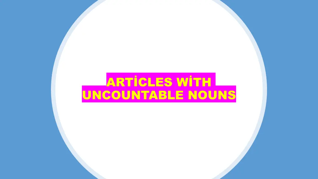 art cles w th uncountable nouns