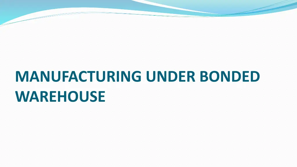 manufacturing under bonded warehouse