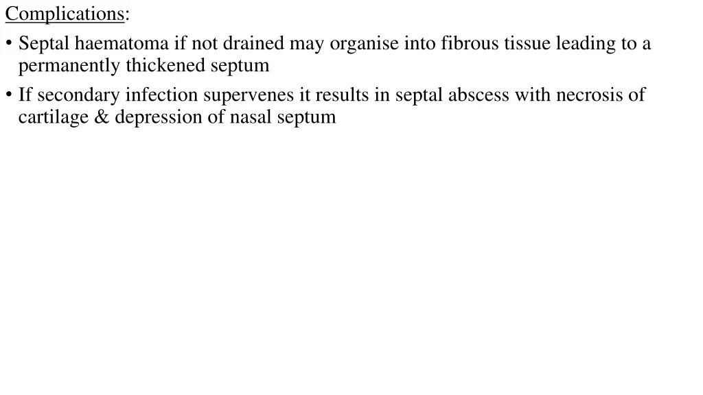 complications septal haematoma if not drained
