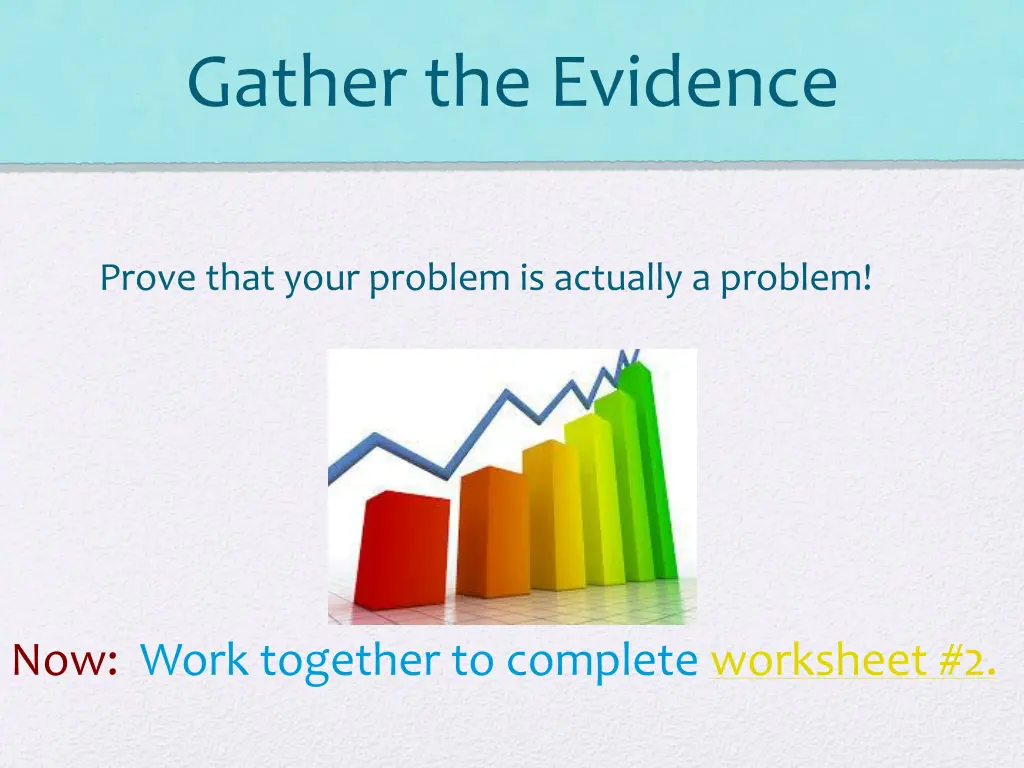gather the evidence