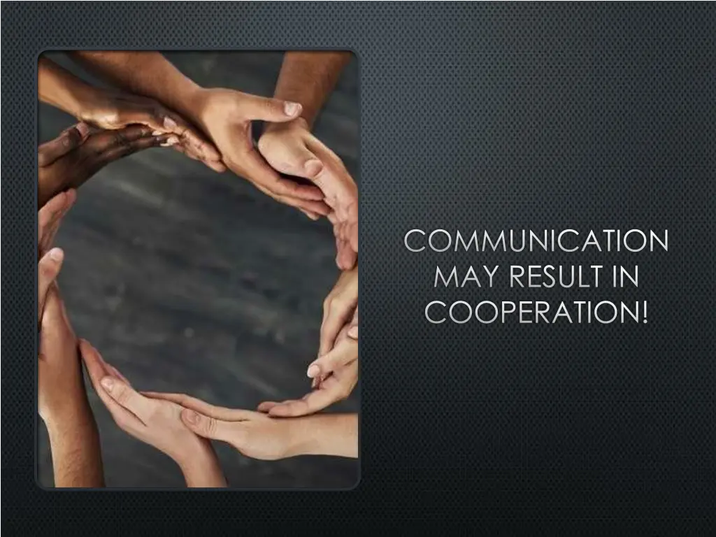 communication may result in cooperation