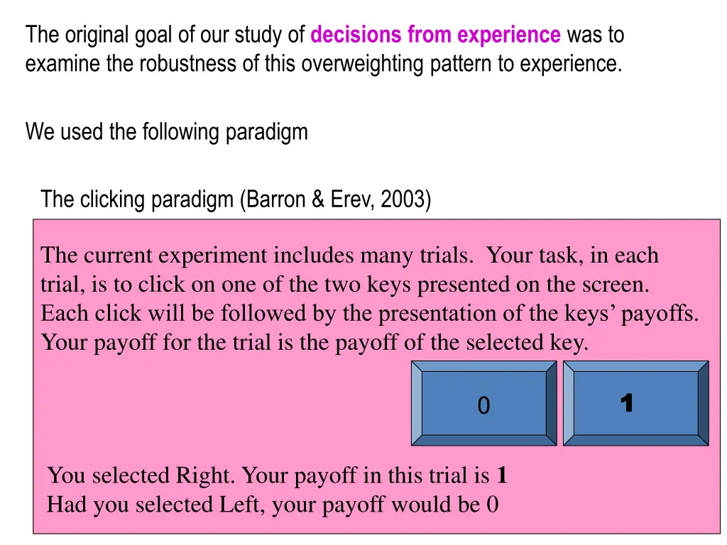 the original goal of our study of decisions from