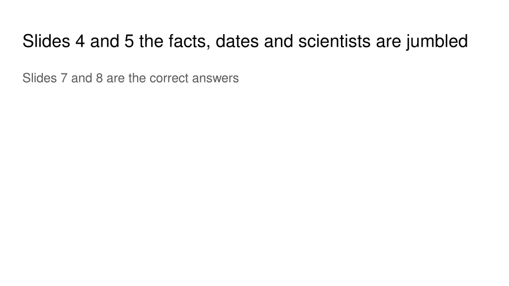 slides 4 and 5 the facts dates and scientists