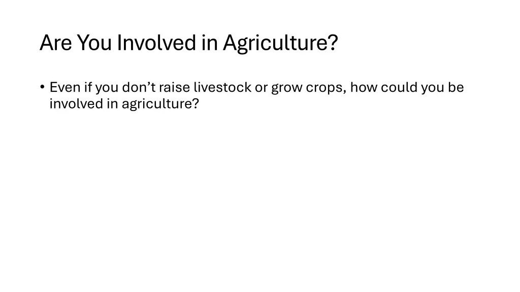 are you involved in agriculture