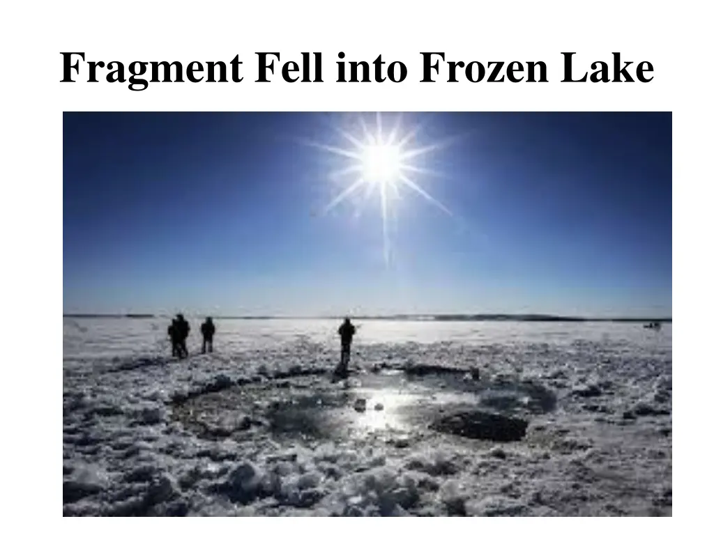 fragment fell into frozen lake
