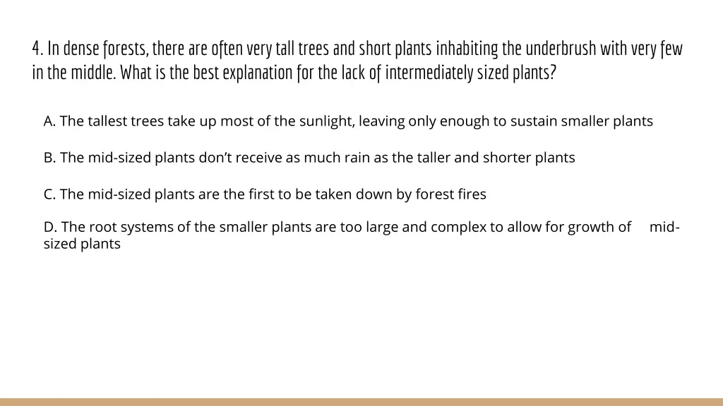 4 in dense forests there are often very tall