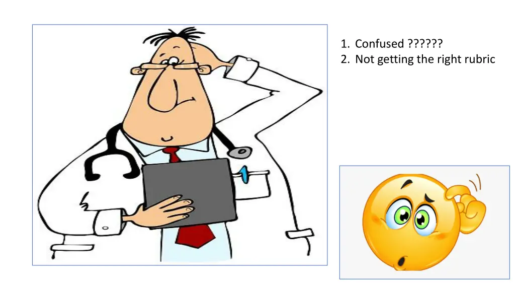 1 confused 2 not getting the right rubric