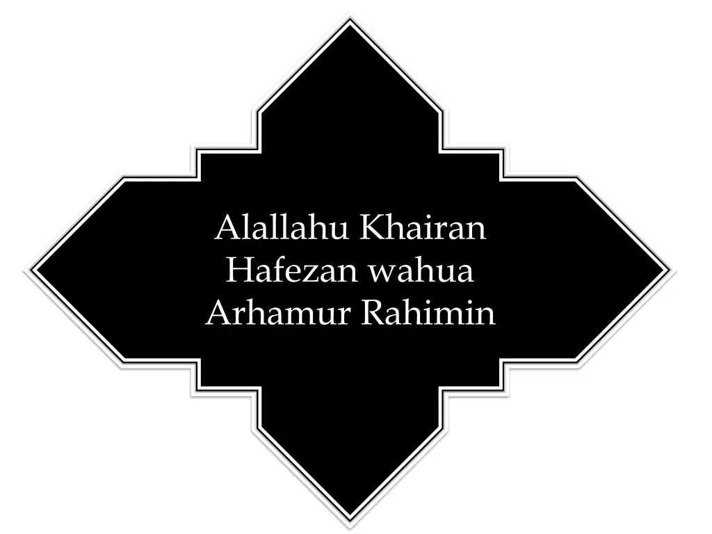 alallahu khairan hafezan wahua arhamur rahimin