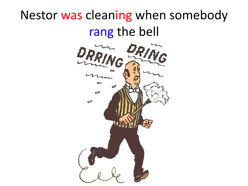 nestor was cleaning when somebody rang the bell