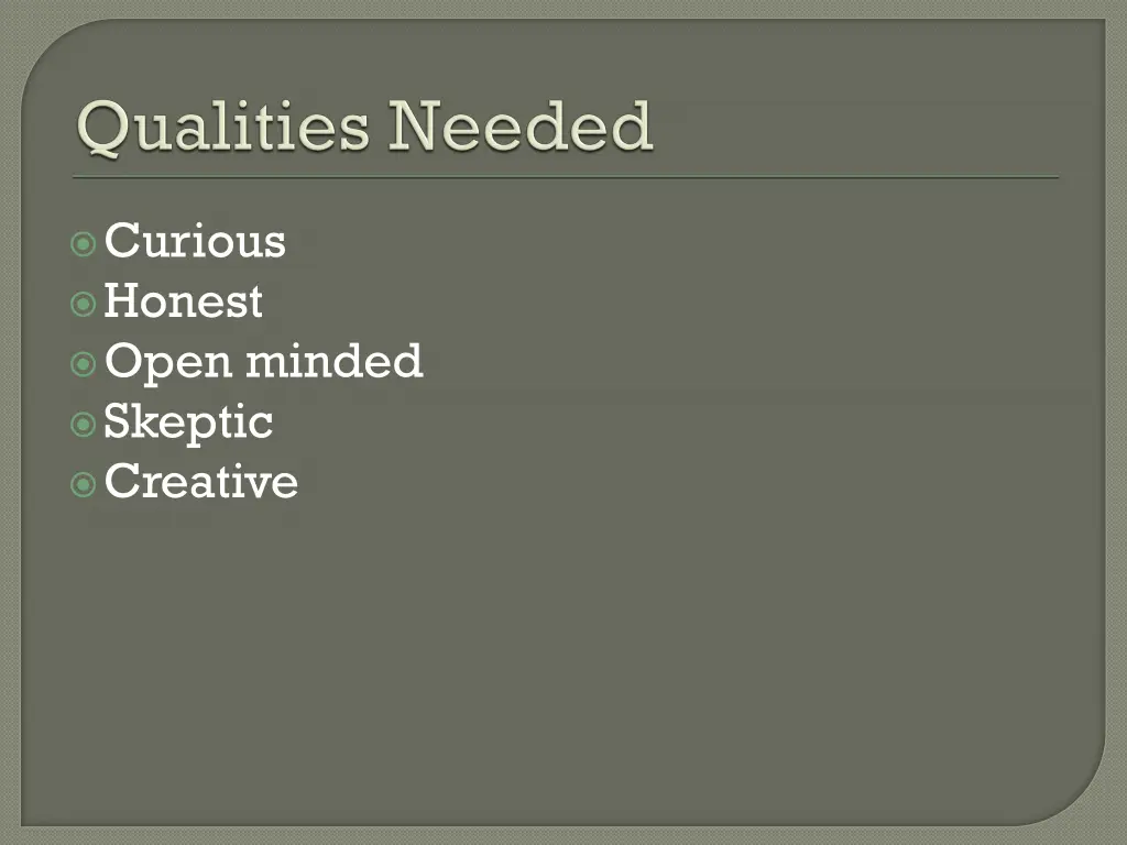curious honest open minded skeptic creative