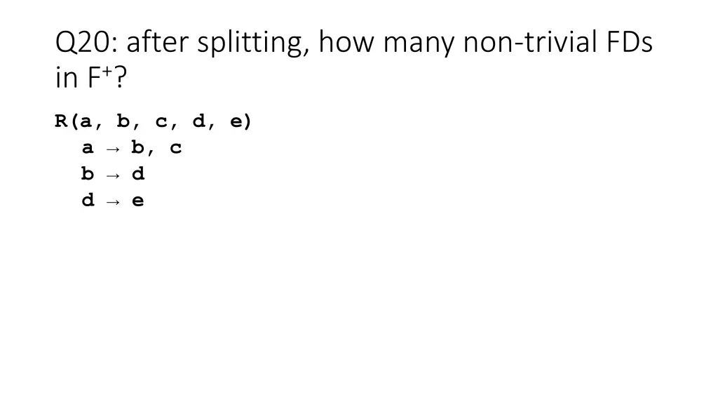 q20 after splitting how many non trivial fds in f