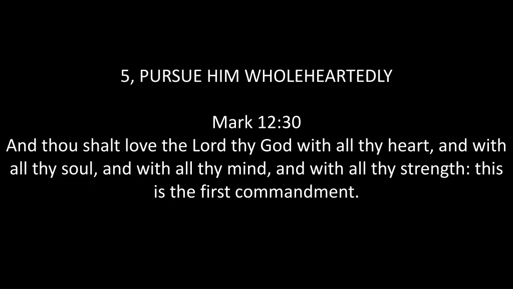 5 pursue him wholeheartedly
